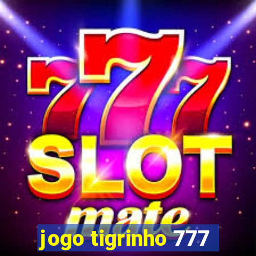 jogo tigrinho 777